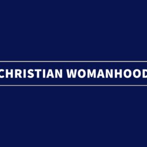 Christian Womanhood