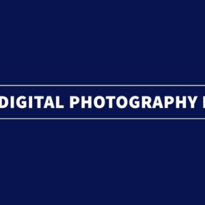 Digital Photography I