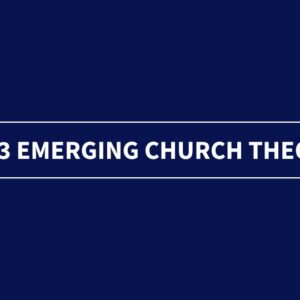 Emerging Church Theology