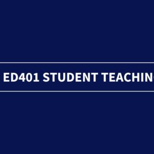 ED401 Student Teaching