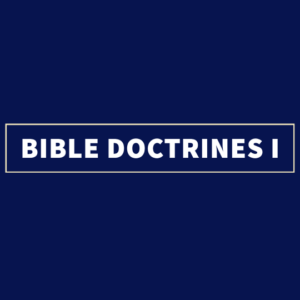 Bible Doctrines I