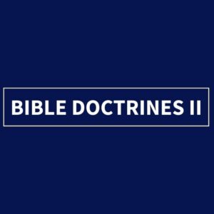 Bible Doctrines II